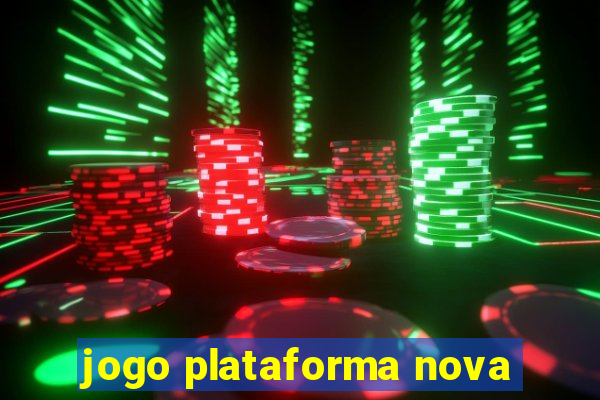 jogo plataforma nova